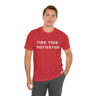 Find Your Motivation Unisex T-Shirt