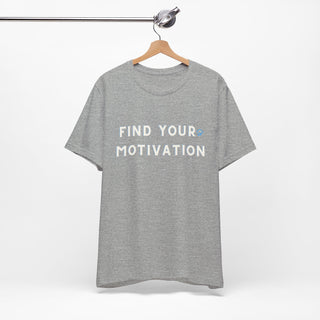 Find Your Motivation Unisex T-Shirt