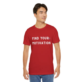 Find Your Motivation Unisex T-Shirt