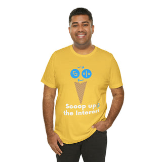 Scoop Up the Interest Unisex T-Shirt