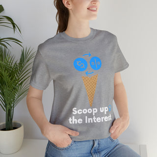 Scoop Up the Interest Unisex T-Shirt