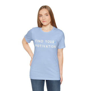 Find Your Motivation Unisex T-Shirt