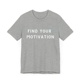 Find Your Motivation Unisex T-Shirt