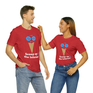 Scoop Up the Interest Unisex T-Shirt