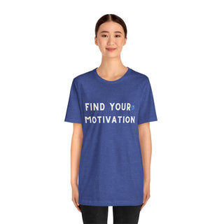 Find Your Motivation Unisex T-Shirt