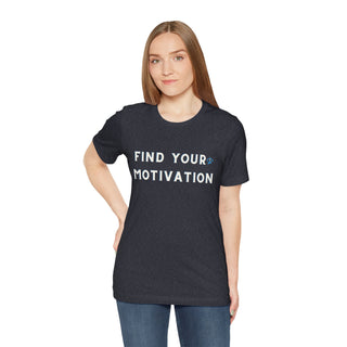 Find Your Motivation Unisex T-Shirt