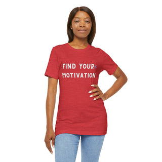 Find Your Motivation Unisex T-Shirt