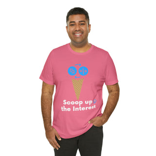 Scoop Up the Interest Unisex T-Shirt