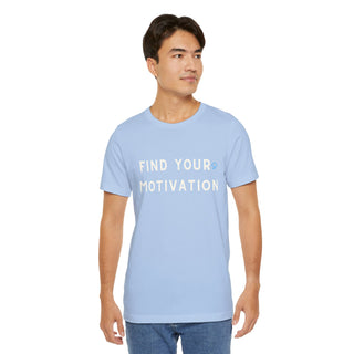 Find Your Motivation Unisex T-Shirt