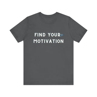 Find Your Motivation Unisex T-Shirt