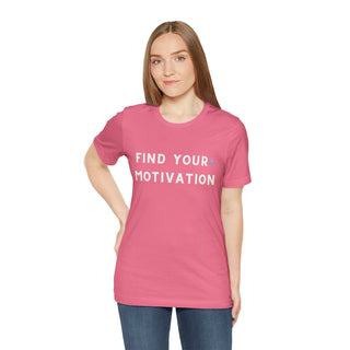 Find Your Motivation Unisex T-Shirt