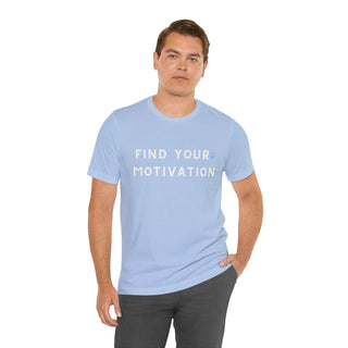 Find Your Motivation Unisex T-Shirt