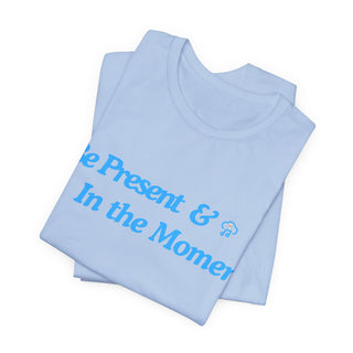 Be Present Unisex T-Shirt