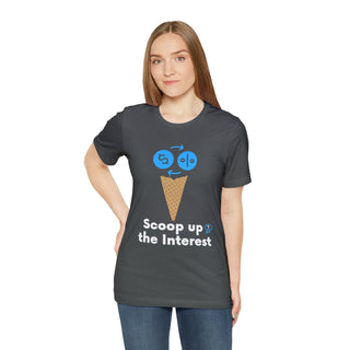 Scoop Up the Interest Unisex T-Shirt