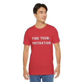 Find Your Motivation Unisex T-Shirt