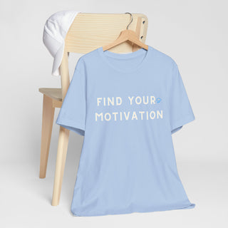 Find Your Motivation Unisex T-Shirt