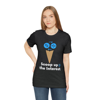 Scoop Up the Interest Unisex T-Shirt