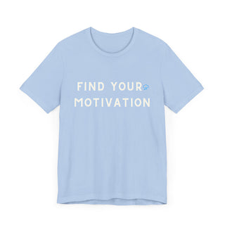 Find Your Motivation Unisex T-Shirt