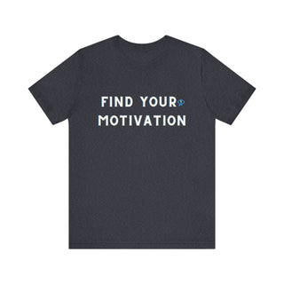 Find Your Motivation Unisex T-Shirt