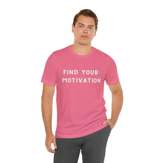 Find Your Motivation Unisex T-Shirt