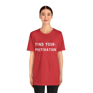 Find Your Motivation Unisex T-Shirt