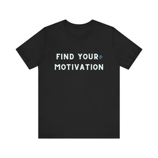 Find Your Motivation Unisex T-Shirt