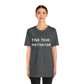 Find Your Motivation Unisex T-Shirt