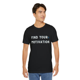 Find Your Motivation Unisex T-Shirt