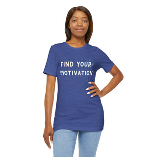 Find Your Motivation Unisex T-Shirt