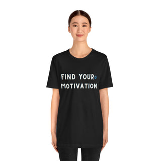 Find Your Motivation Unisex T-Shirt