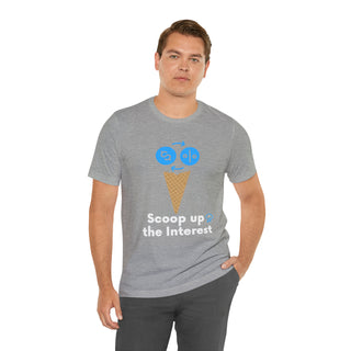 Scoop Up the Interest Unisex T-Shirt