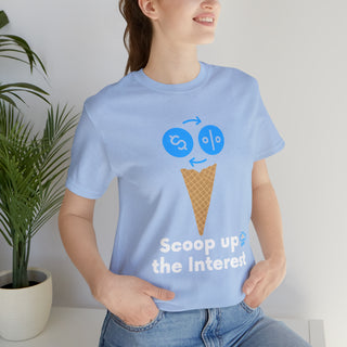 Scoop Up the Interest Unisex T-Shirt