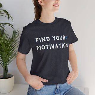 Find Your Motivation Unisex T-Shirt