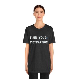 Find Your Motivation Unisex T-Shirt