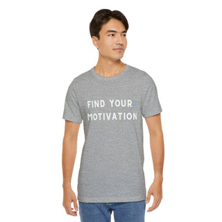 Find Your Motivation Unisex T-Shirt