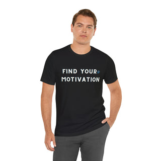 Find Your Motivation Unisex T-Shirt