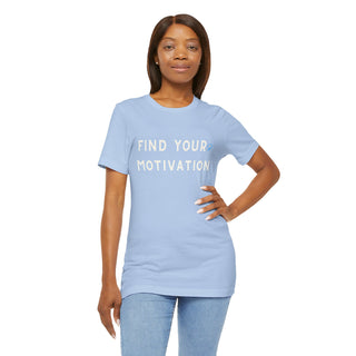 Find Your Motivation Unisex T-Shirt