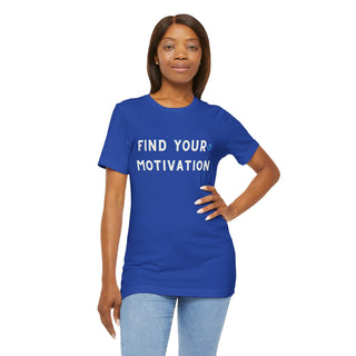 Find Your Motivation Unisex T-Shirt