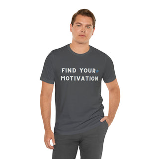 Find Your Motivation Unisex T-Shirt