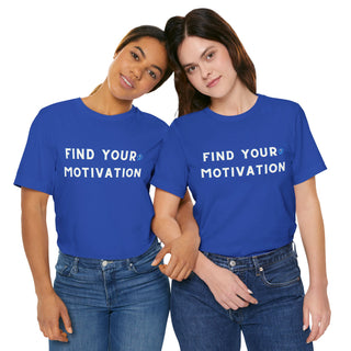 Find Your Motivation Unisex T-Shirt