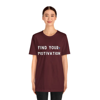 Find Your Motivation Unisex T-Shirt