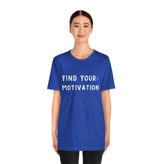 Find Your Motivation Unisex T-Shirt