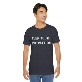 Find Your Motivation Unisex T-Shirt