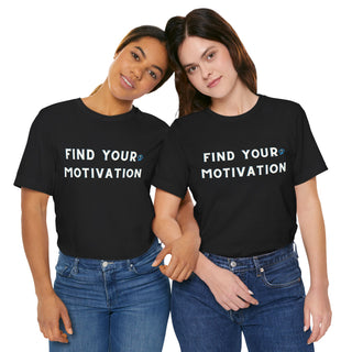 Find Your Motivation Unisex T-Shirt