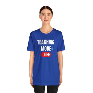 Teaching Mode On Unisex T-Shirt