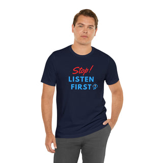 Stop Listen First Unisex T-Shirt