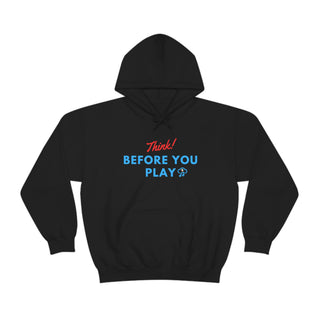 Think Before You Play Unisex Hooded Sweatshirt