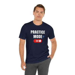 Practice Mode On Unisex T-Shirt