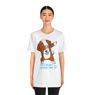 You Ready Lesson Time Musical Dog Unisex T-Shirt