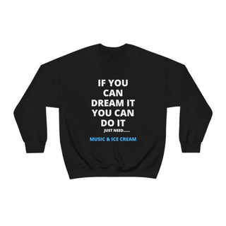 If You Can Dream It Unisex Crewneck Sweatshirt